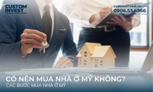 Có nên mua nhà Mỹ không? Các bước mua nhà ở Mỹ